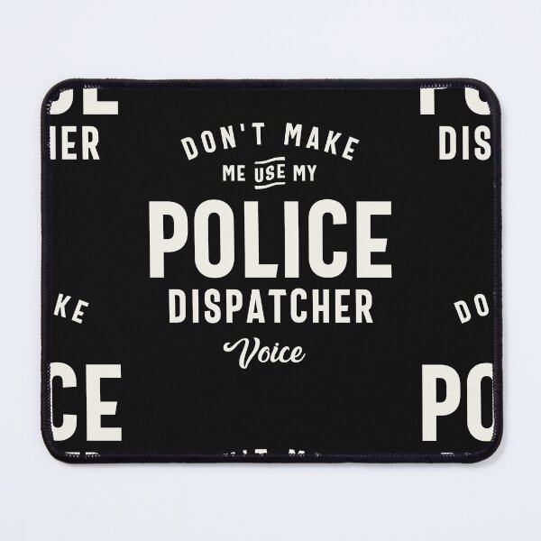 Item preview, Don't Make Me Use My Police Dispatcher Voice designed and sold by cidolopez.