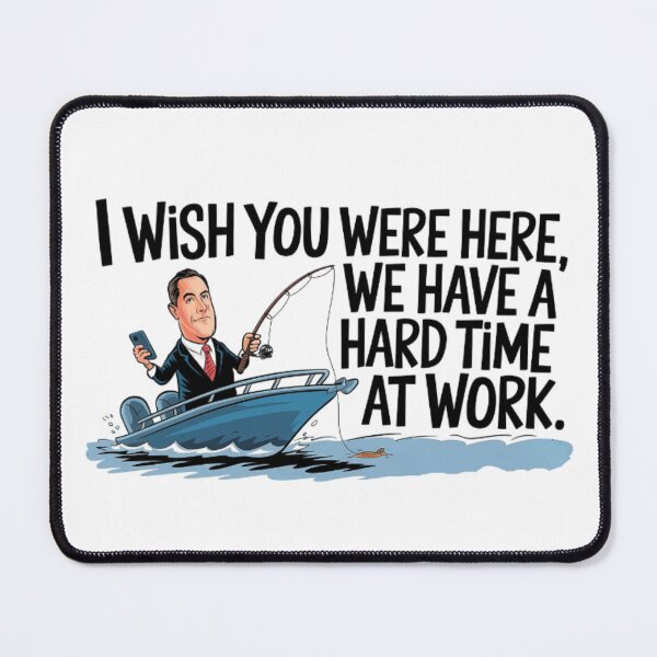 Item preview, the irony of the boss ' I wish you were here, we have a hard time at work' designed and sold by Tomasz  Siennicki.