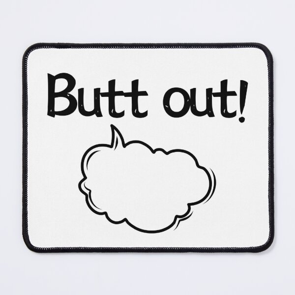 Item preview, Butt out, none of your business designed and sold by Daffisg.