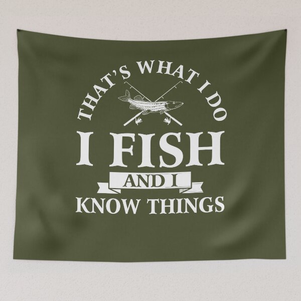 Item preview, That's what I do I fish and I know things  designed and sold by FernaRoje.