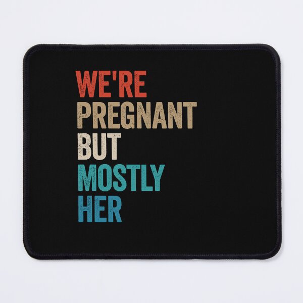Item preview, We're Pregnant But Mostly Her - Expected Dad Father Gift designed and sold by kevzadevinca.