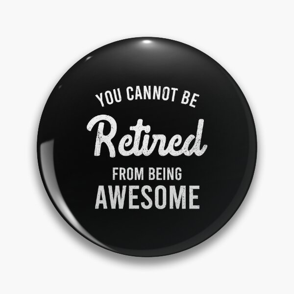 Item preview, You Cannot Be Retired From Being Awesome - Funny Retirement Gift designed and sold by ruinzahelva.
