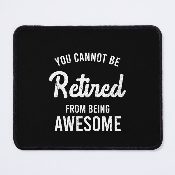 Item preview, You Cannot Be Retired From Being Awesome - Funny Retirement Gift designed and sold by ruinzahelva.