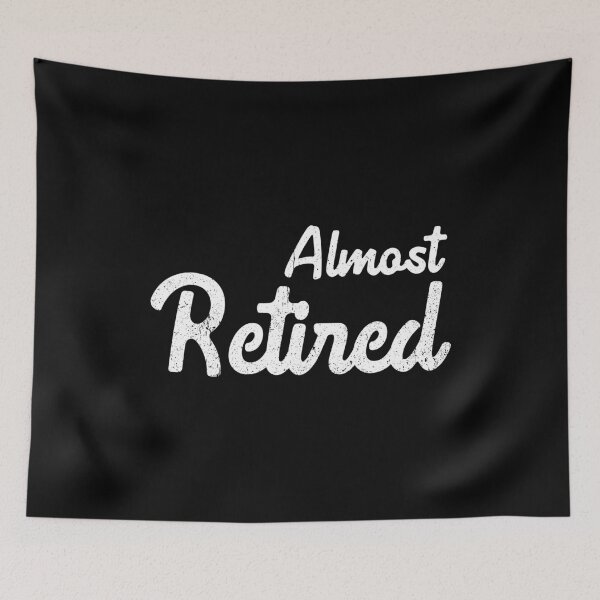 Item preview, Almost Retired - Funny Work Retirement designed and sold by ruinzahelva.