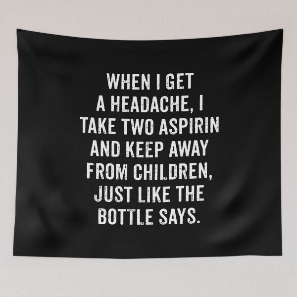 Item preview, When I Get Headache I Take Two Aspirin and Keep Away From Children designed and sold by ruinzahelva.