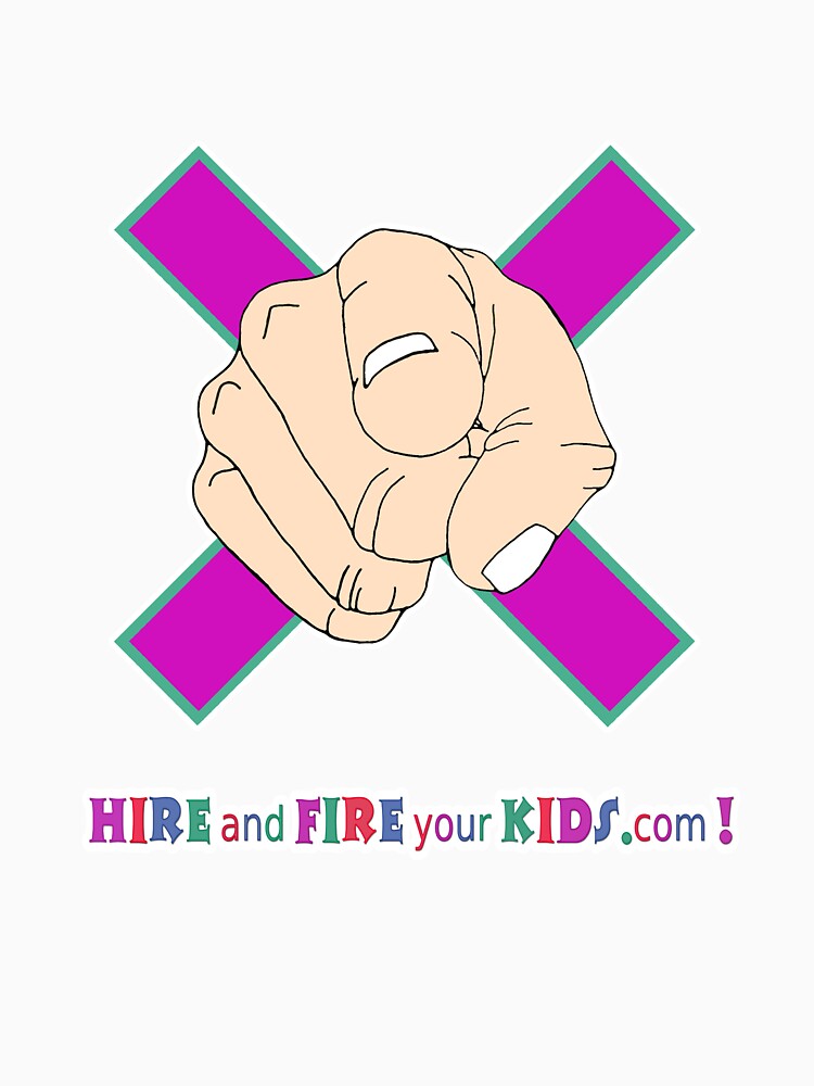 Hire and Fire you Kids - new design by WOWe