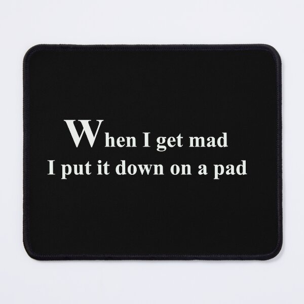 Item preview, When I got mad I put it down on a pad designed and sold by mrno666.