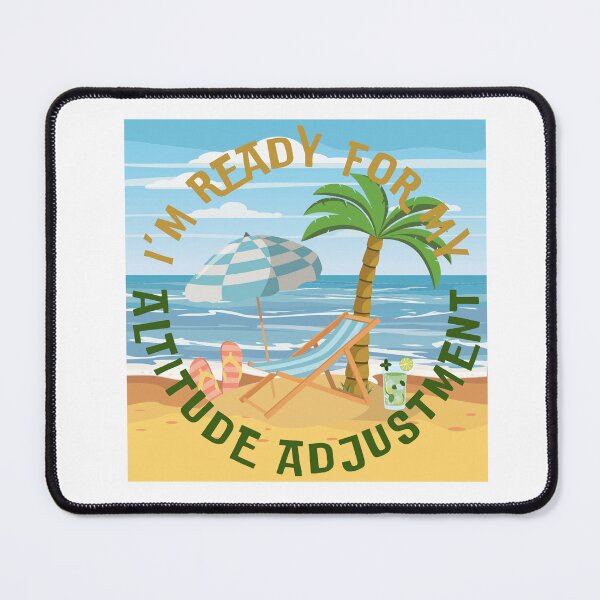 Item preview, I'm Ready for My Altitude Adjustment designed and sold by DotMoCreations.