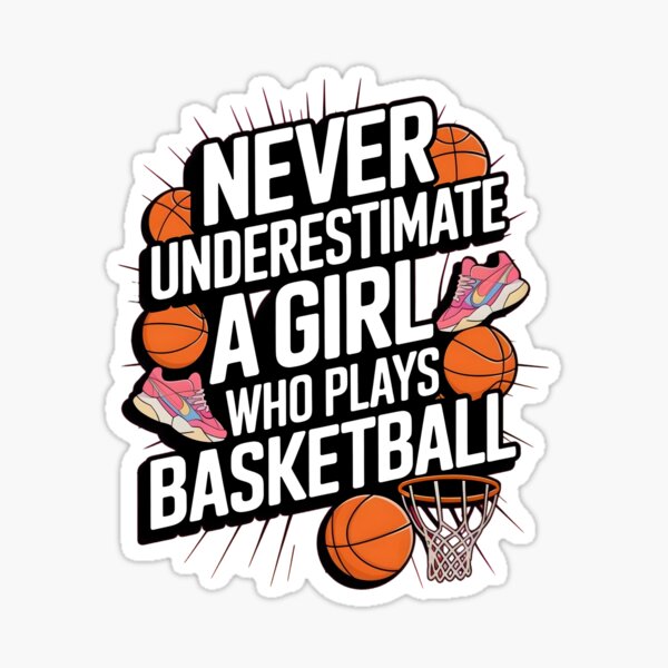 Item preview, "Never underestimate a girl who plays basketball" designed and sold by Maximilianos.