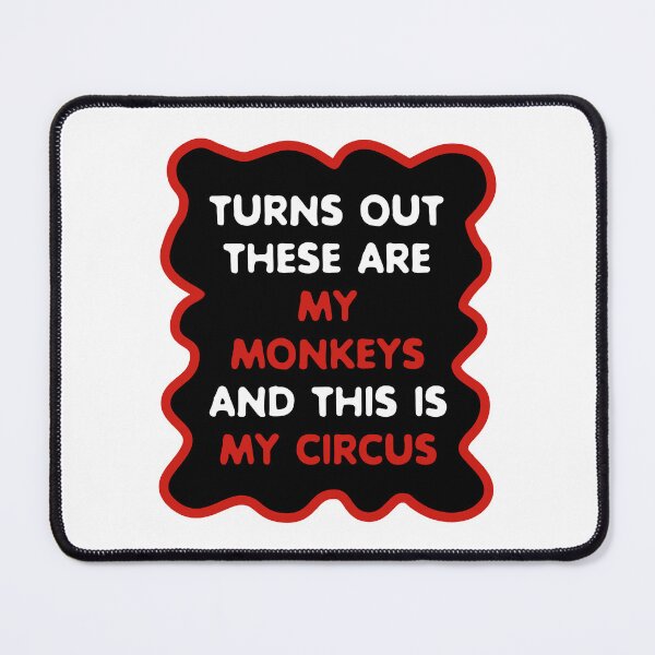 Item preview, Turns Out These Are My Monkeys And This Is My Circus designed and sold by ZoollGraphics.