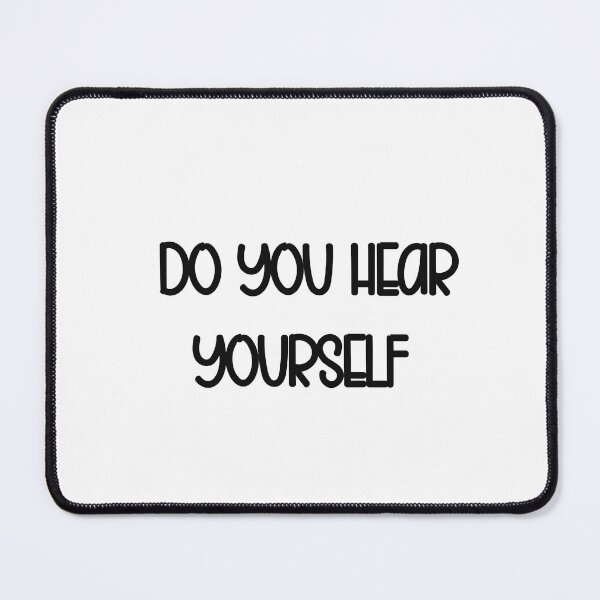 Item preview,  Do You Hear Yourself T-shirt designed and sold by LensherArt.