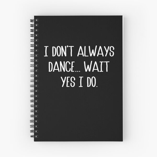 Item preview, I Don't Always Dance Oh Wait Yes I Do - Cute Dancer designed and sold by Rahjihan.