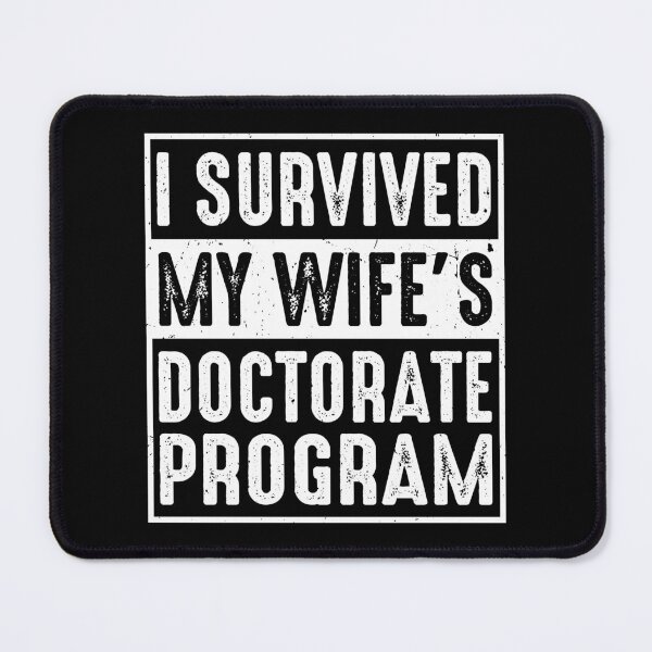 Item preview, I survived MY wife's Doctorate Program funny PhD designed and sold by Rahjihan.