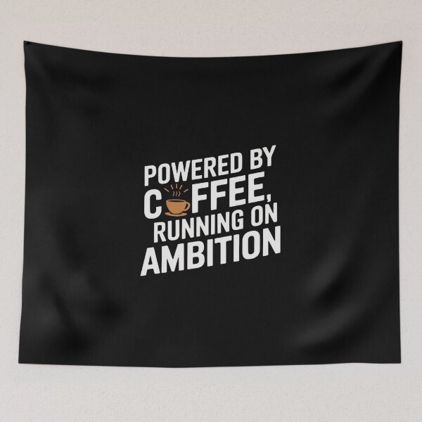 Item preview, Powered By Coffee, Running On Ambition designed and sold by Situstshirts.