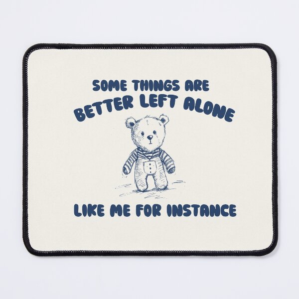Item preview, Some Things Are Better Left Alone Like Me For Instance, unisex t shirt, funny t shirt, meme t shirt, weird t shirt, silly designed and sold by samidsou.