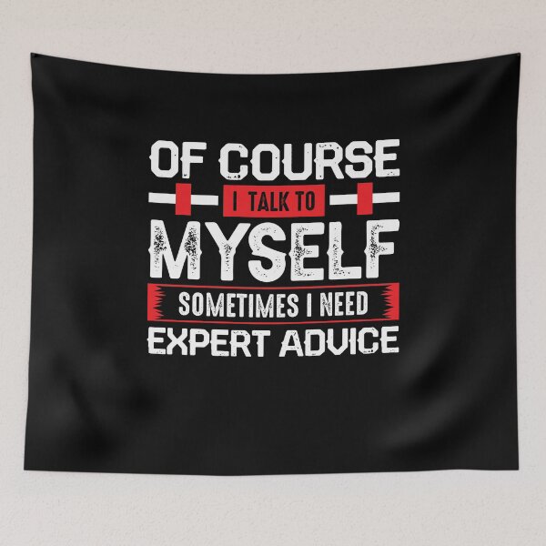 Item preview, Of Course I Talk To Myself Sometimes I Need Expert Advice designed and sold by Rahjihan.