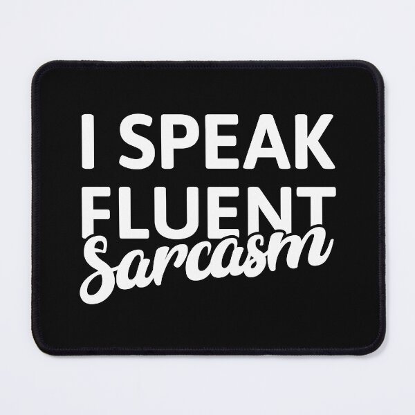 Item preview, I Speak Fluent Sarcasm! Sarcastic White And Black designed and sold by PMCreative.