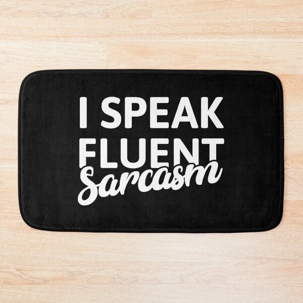 Item preview, I Speak Fluent Sarcasm! Sarcastic White And Black designed and sold by PMCreative.