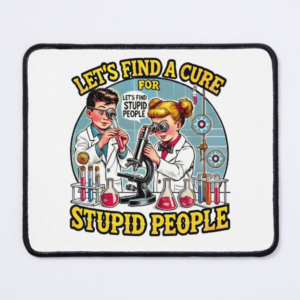 Item preview, Funny Science Let’s Find a Cure for Stupid People designed and sold by DrawHandArt.