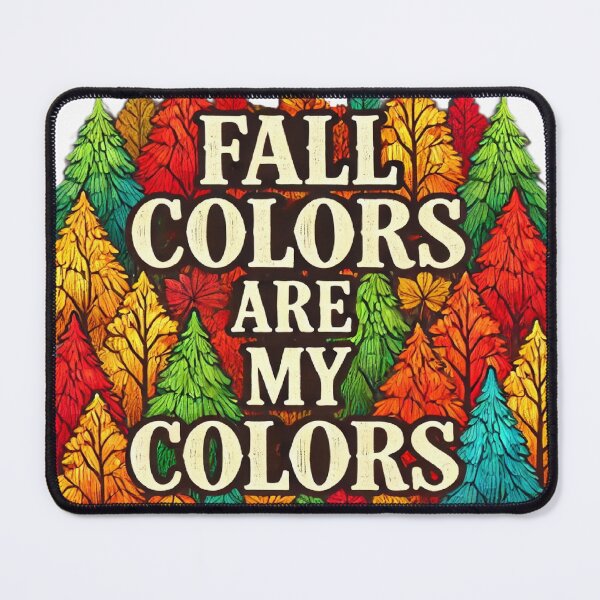 Item preview, Fall Colors Are My Colors designed and sold by Flash-Ryan.