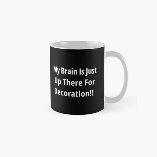 Item preview, My Brain Is Just For Decoration Funny Mugs Brain Fog Humorous Migraines Chronic Illness Autoimmune designed and sold by ChronicillnessT.