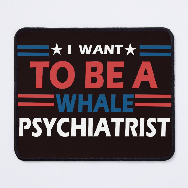 Item preview, I Want To Be A Whale Psychiatrist designed and sold by AxelBrook.