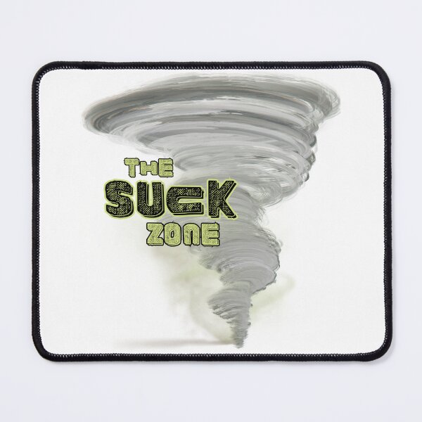 Item preview, It's the Suck Zone! designed and sold by PixiesPlace.