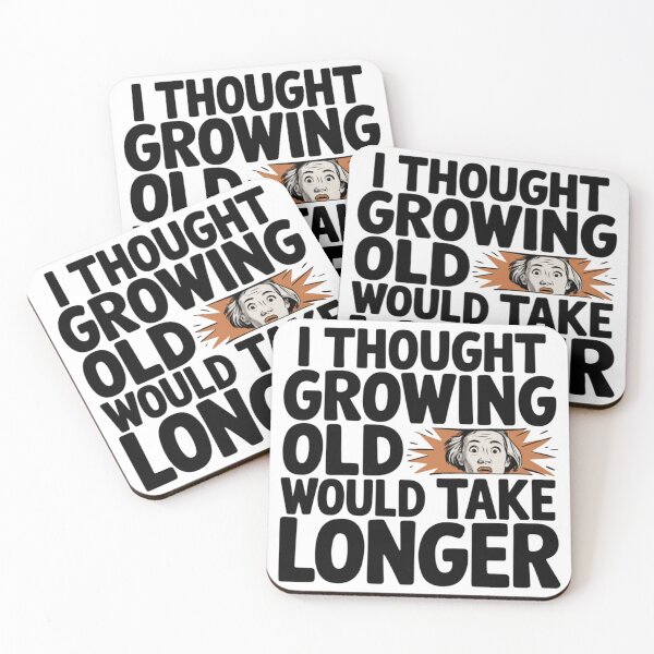 Item preview, I Thought Growing Old Would Take Longer designed and sold by FunkyCatDesigns.
