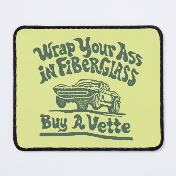 Item preview, Wrap Your A— in Fiberglass / Buy a Vette designed and sold by Cuttintees.