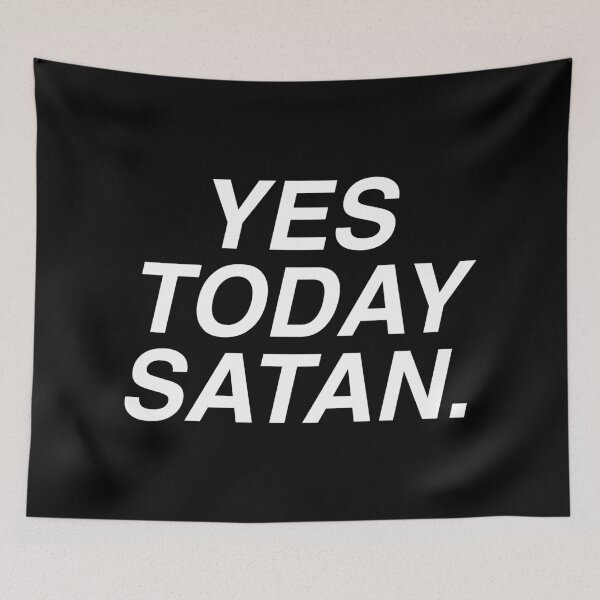 Item preview, Yes Today Satan designed and sold by LadyMorgan.