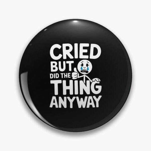 Item preview, CRIED BUT DID THE THING ANYWAY designed and sold by JoyInk.
