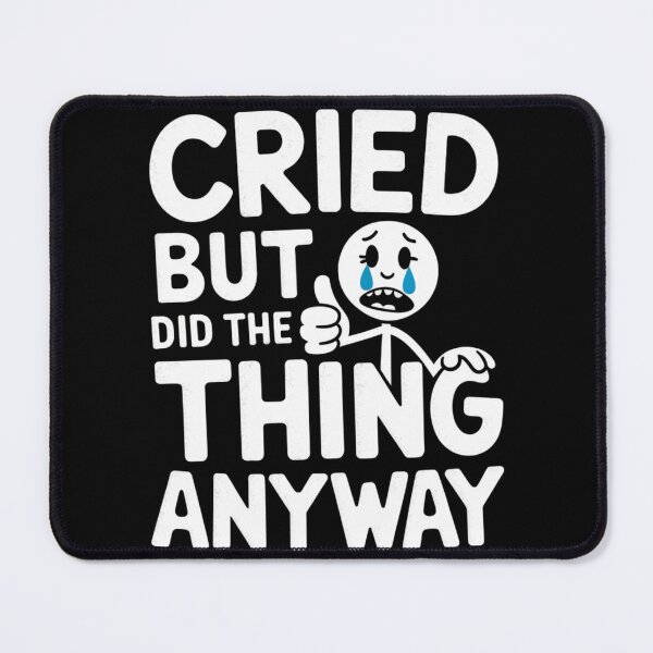 Item preview, CRIED BUT DID THE THING ANYWAY designed and sold by JoyInk.