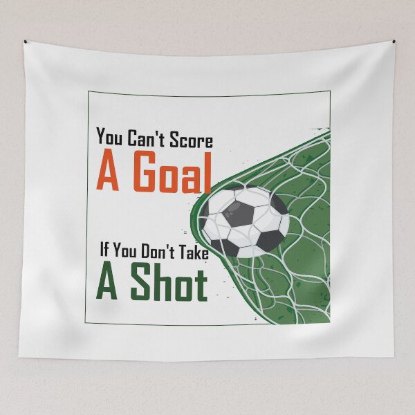 Item preview, You Can't Score A Goal If You Don't Take A Shot designed and sold by YourOnlyCorner.