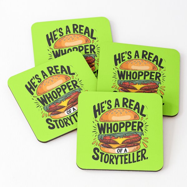 Item preview, He's A Real Whopper Of A Storyteller Funny Food Quote designed and sold by TheArtOfPat.