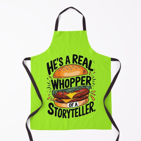Item preview, He's A Real Whopper Of A Storyteller Funny Food Quote designed and sold by TheArtOfPat.