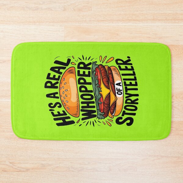 Item preview, He's A Real Whopper Of A Storyteller Funny Food Quote designed and sold by TheArtOfPat.