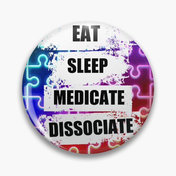 Item preview, Eat Sleep Medicate Dissociate Funny Mental Health Awareness  designed and sold by PhyrexiaB.