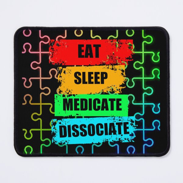 Item preview, Eat Sleep Medicate Dissociate Funny Mental Health Awareness  designed and sold by PhyrexiaB.