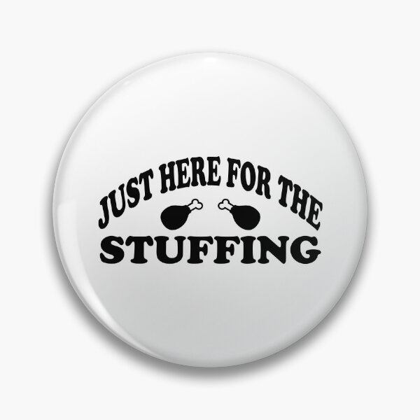 Item preview, Just Here for the Stuffing Funny Thanksgiving designed and sold by TKsTees.