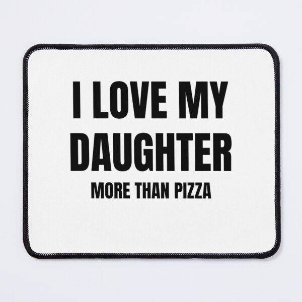 Item preview, I love my daughter more than pizza designed and sold by Trialloja.