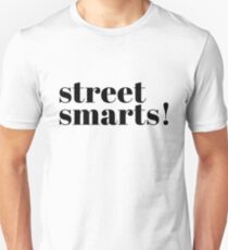 street smarts! Unisex T-Shirt