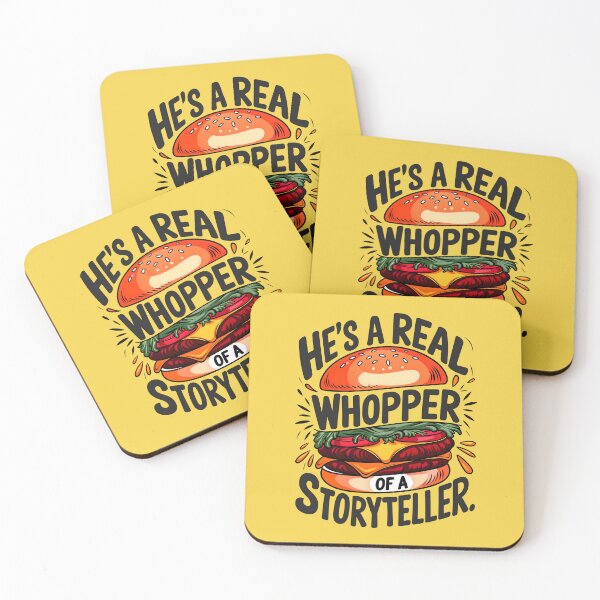 Item preview, He's A Real Whopper Of A Storyteller Funny Food Quote designed and sold by TheArtOfPat.