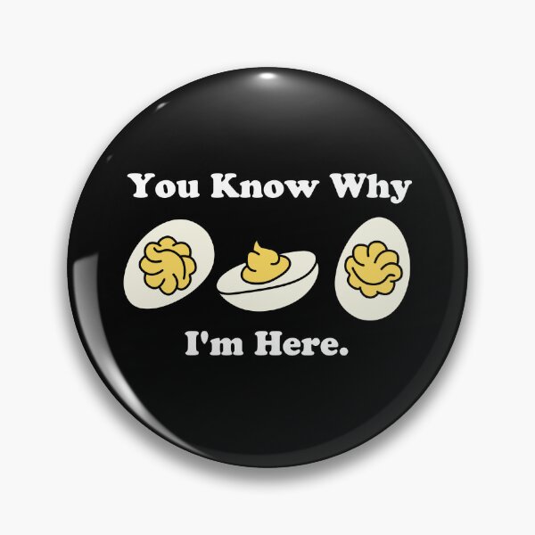 Item preview, You Know Why I'm Here Deviled Egg designed and sold by NQArtist.