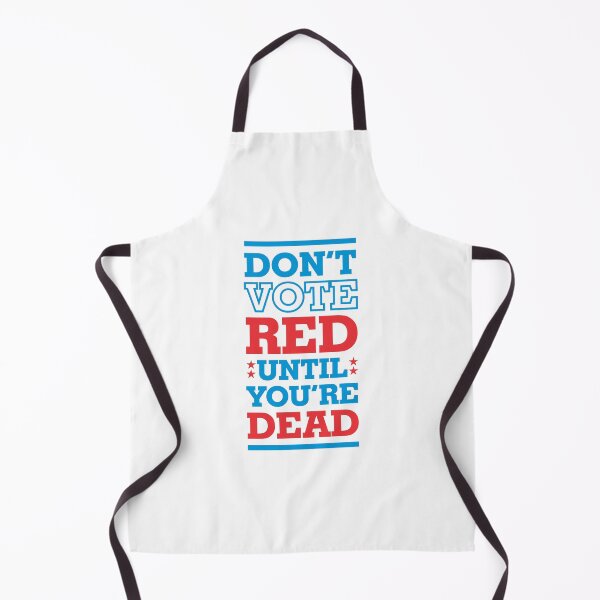 Item preview, Don't Vote Red Until You're Dead 3 - Politics Irony  designed and sold by Vector-Artist.