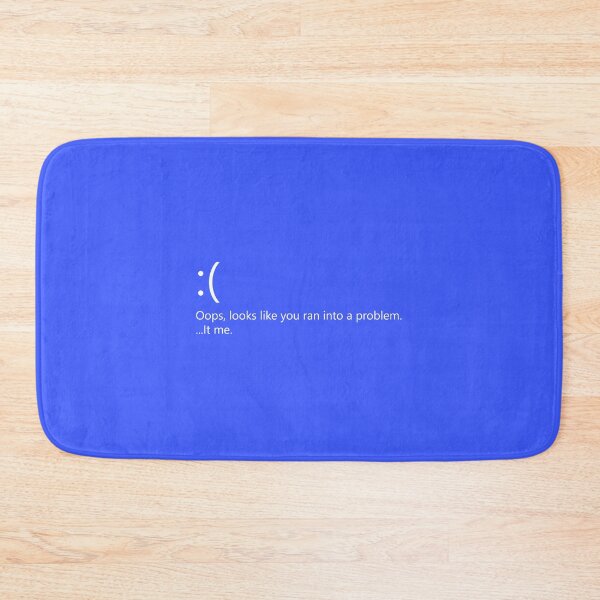 Item preview, Blue Screen of Death ain't your problem, it's me. designed and sold by el-Baino.
