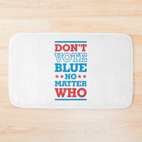 Item preview, Don't Vote Blue No Matter Who 3- Politics Irony  designed and sold by Vector-Artist.