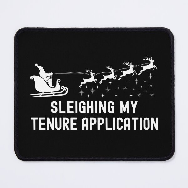 Item preview, Sleighing My Tenure Application | Assistant Professor Christmas | Tenure Christmas | Tenure Track Professor Christmas | Tenure Holidays | Tenure Xmas designed and sold by jadedscientist.