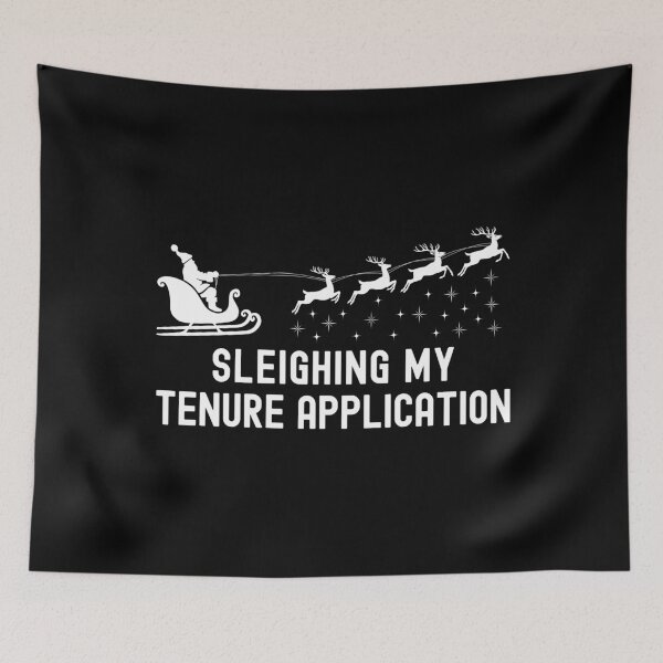 Item preview, Sleighing My Tenure Application | Assistant Professor Christmas | Tenure Christmas | Tenure Track Professor Christmas | Tenure Holidays | Tenure Xmas designed and sold by jadedscientist.
