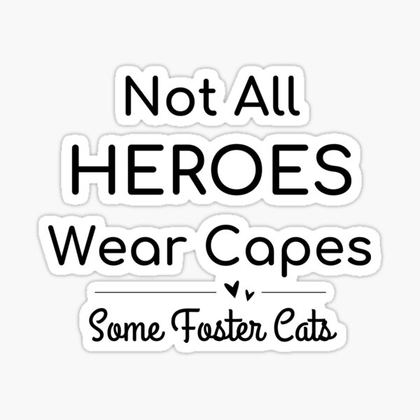 Item preview, Not All Heroes Wear Capes Some Foster Cats designed and sold by Crazy Before Cats.