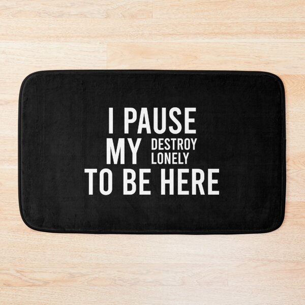 Item preview, I Paused My Destroy Lonely To Be Here designed and sold by zhilwahesani.
